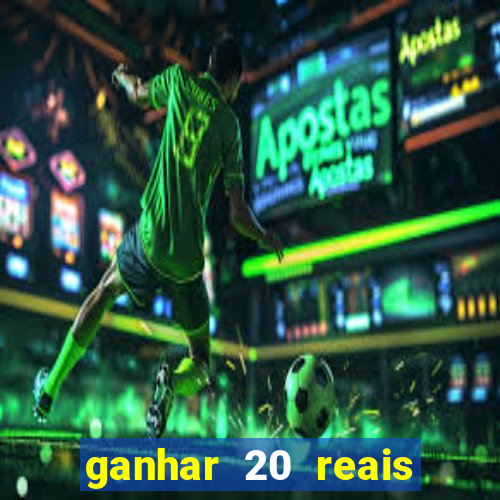 ganhar 20 reais agora no pix 2023